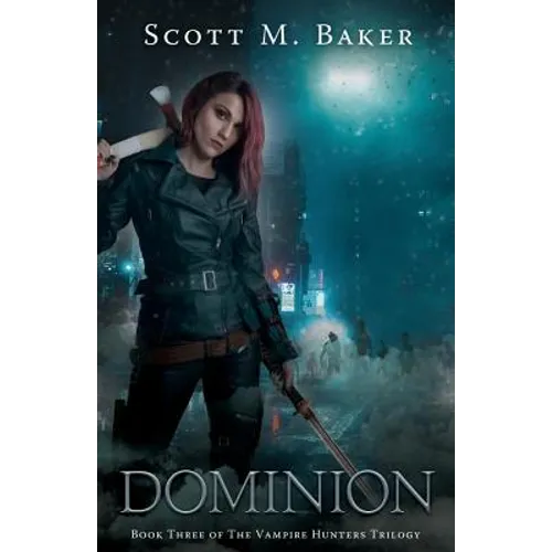 Dominion: The Vampire Hunters Trilogy Book III - Paperback