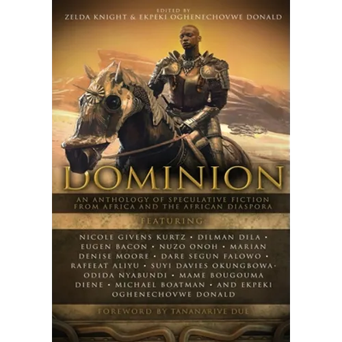 Dominion: An Anthology of Speculative Fiction from Africa and the African Diaspora - Hardcover