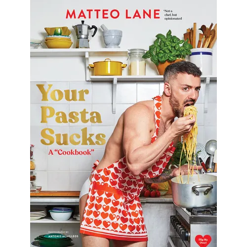 Your Pasta Sucks: A Cookbook