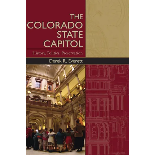 Colorado State Capitol: History, Politics, Preservation - Paperback