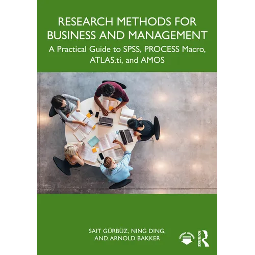 Research Methods for Business and Management: A Practical Guide to Spss, Process Macro, Atlas.Ti, and Amos - Paperback