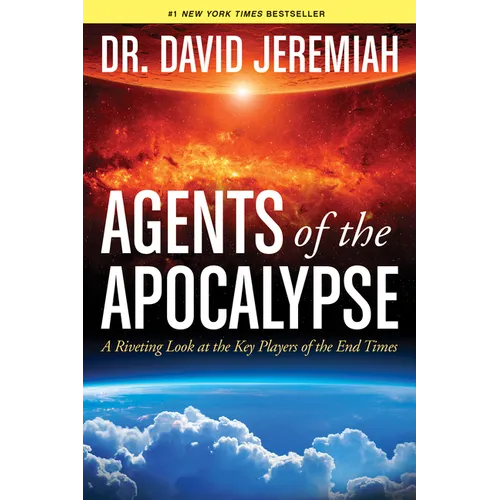 Agents of the Apocalypse: A Riveting Look at the Key Players of the End Times - Paperback
