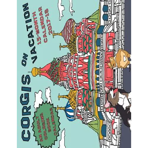 Corgis On Vacation: A 15-Month Adult Coloring Book Calendar - Paperback