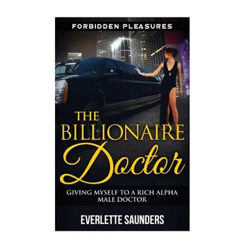 The Billionaire Doctor: Giving Myself To A Rich Alpha Male Doctor