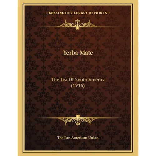 Yerba Mate: The Tea Of South America (1916)