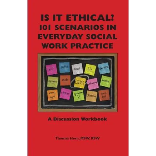 Is It Ethical? 101 Scenarios in Everyday Social Work Practice: A Discussion Workbook - Paperback
