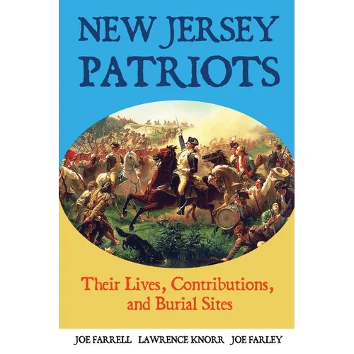 New Jersey Patriots: Their Lives, Contributions, and Burial Sites - Paperback