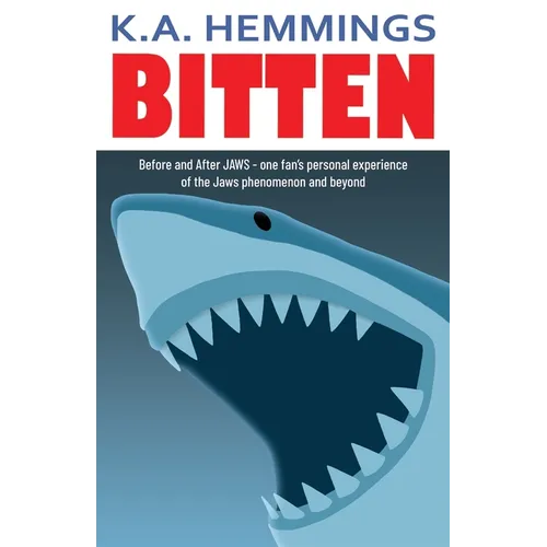 Bitten: Before and After Jaws - one fan's personal experience of the Jaws phenomenon and beyond - Paperback