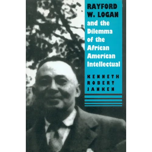 Rayford W. Logan and the Dilemma of the African American Intellectual - Paperback