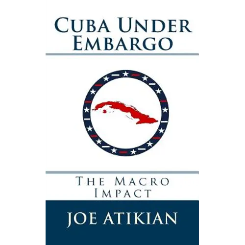Cuba Under Embargo: The Macro Impact - Paperback