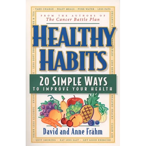 Healthy Habits: 20 Simple Ways to Improve Your Health - Paperback