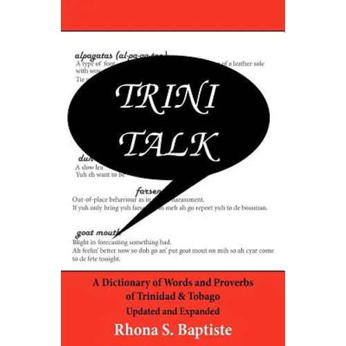 Trini Talk: A Dictionary of Words and Proverbs of Trinidad & Tobago - Paperback