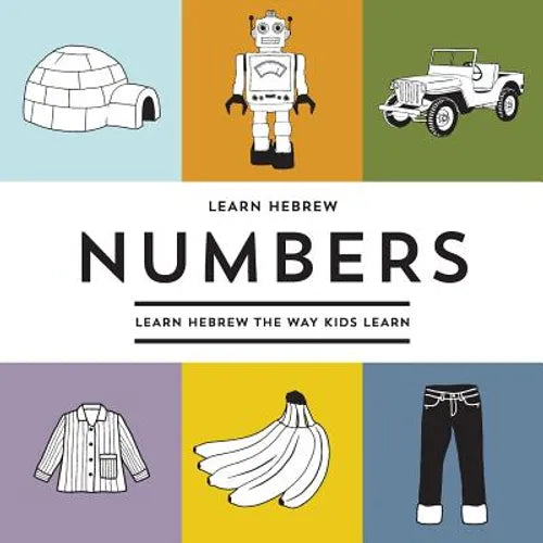 Learn Hebrew Numbers: Learn Hebrew The Way Kids Learn - Paperback