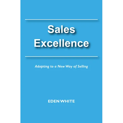 Sales Excellence: Adapting to a New Way of Selling - Paperback