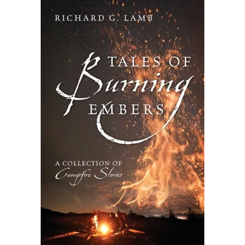 Tales of Burning Embers: A Collection of Campfire Stories - Paperback