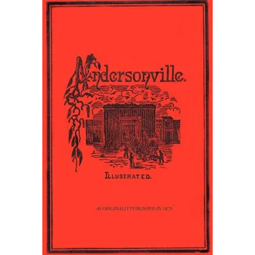 Andersonville: A Story of Rebel Military Prisons - Paperback