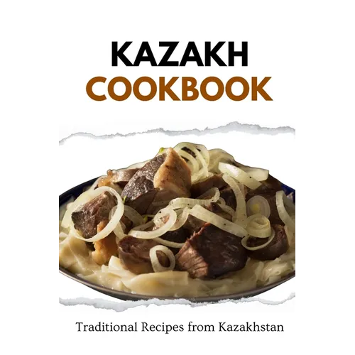 Kazakh Cookbook: Traditional Recipes from Kazakhstan - Paperback