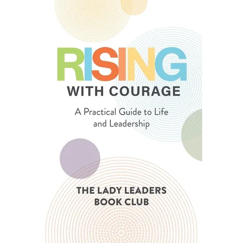 Rising With Courage: A Practical Guide to Life and Leadership - Paperback