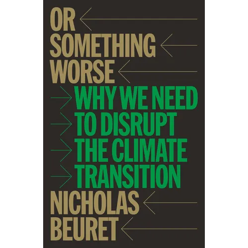 Or Something Worse: Why We Need to Disrupt the Climate Transition
