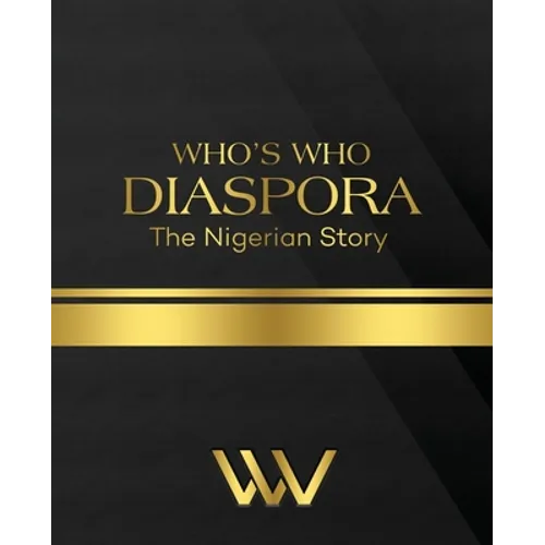 WHO'S WHO DIASPORA The Nigerian Story: The Nigerian Story 2nd Edition - Paperback