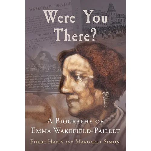 Were You There?: A Biography of Emma Wakefield-Paillet - Paperback