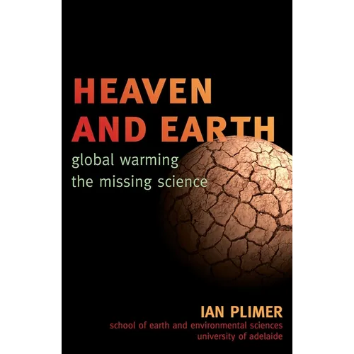 Heaven and Earth: Global Warming, the Missing Science - Paperback
