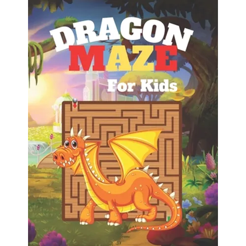 DRAGON MAZE For Kids: A challenging Dragon and fun maze for kids by - Paperback