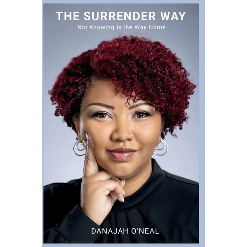 The Surrender Way: Not Knowing Is the Way Home - Hardcover