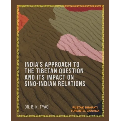 India's Approach to the Tibetan Question and its Impact on Sino-Indian Relations - Paperback