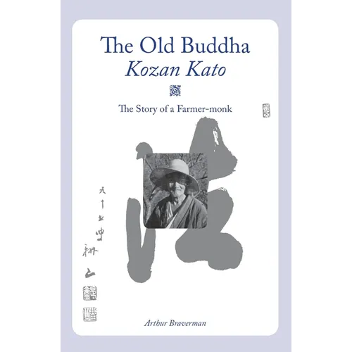 The Old Buddha, Kozan Kato: The Story of a Farmer-monk - Paperback