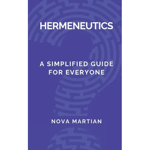 Hermeneutics: A Simplified Guide for Everyone - Paperback