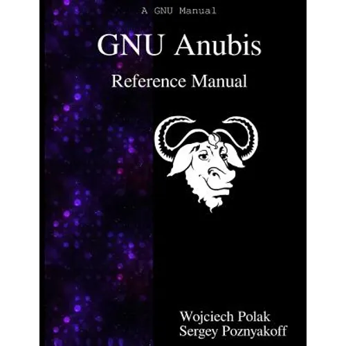 GNU Anubis Reference Manual - Paperback