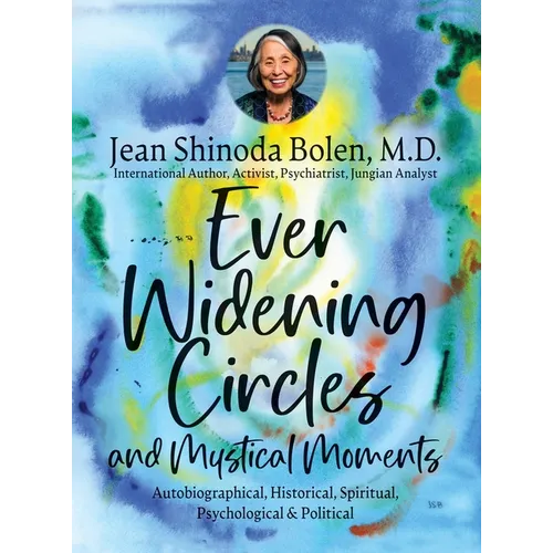 Ever Widening Circles & Mystical Moments: Autobiographical, Historical, Spiritual, Psychological & Political - Hardcover