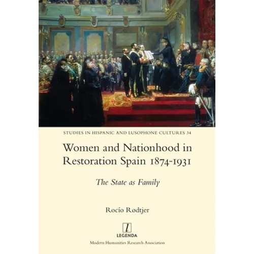Women and Nationhood in Restoration Spain 1874-1931: The State as Family - Paperback