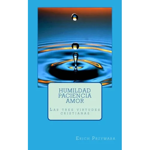 Przywara - Humildad paciencia amor: Las tres virtudes cristianas - Paperback