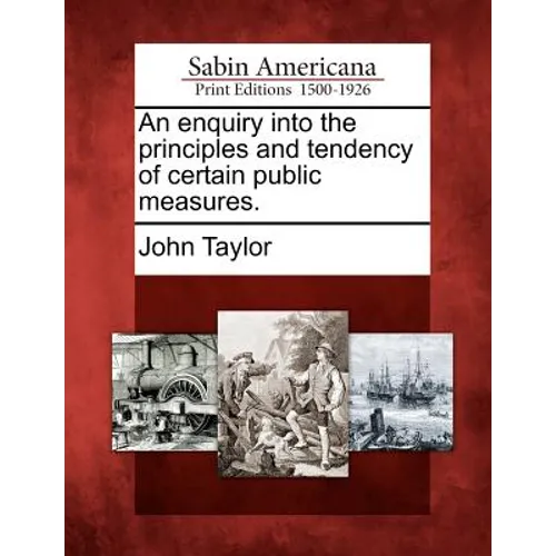 An Enquiry Into the Principles and Tendency of Certain Public Measures. - Paperback