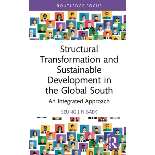 Structural Transformation and Sustainable Development in the Global South: An Integrated Approach - Hardcover