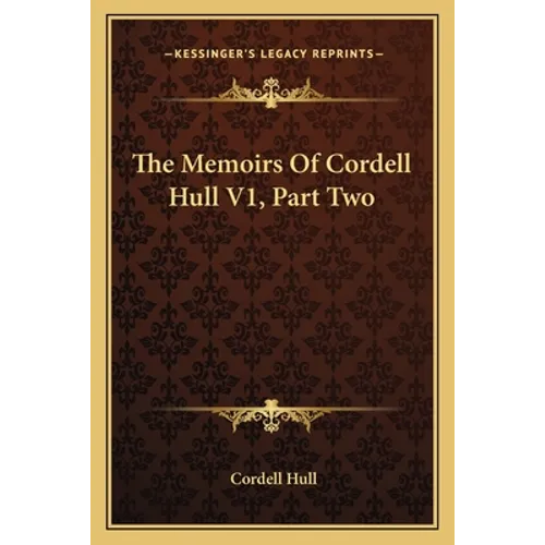 The Memoirs Of Cordell Hull V1, Part Two - Paperback