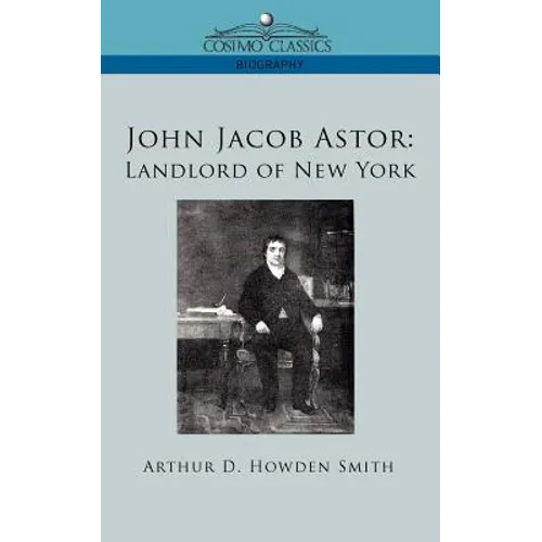 John Jacob Astor: Landlord of New York - Paperback