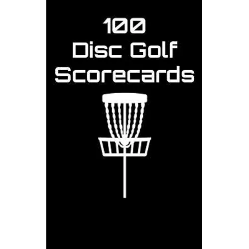 100 Disc Golf Scorecards: Disc Golf Scorebook (black) - Paperback