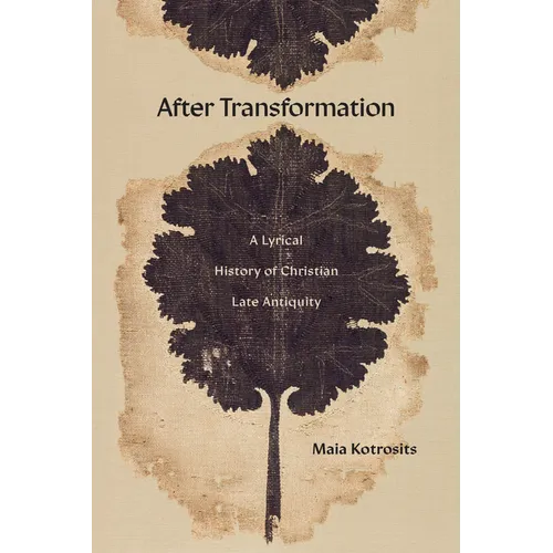 After Transformation: A Lyrical History of Christian Late Antiquity - Hardcover