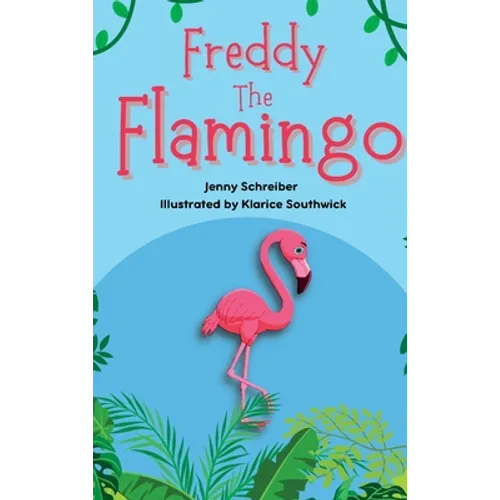 Freddy the Flamingo: Fantastic Facts about the Pink Flamingo, Beginner Reader - Hardcover