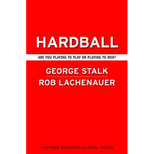 Hardball: Are You Playing to Play or Playing to Win? - Hardcover
