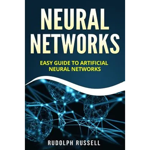 Neural Networks: Easy Guide to Artificial Neural Networks - Paperback