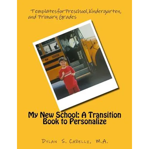 My New School: A Transition Book to Personalize: Templates for Preschool, Kindergarten, and Primary Grades - Paperback