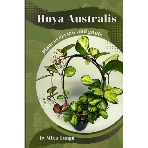 Hoya Australis: Plant overview and guide - Paperback