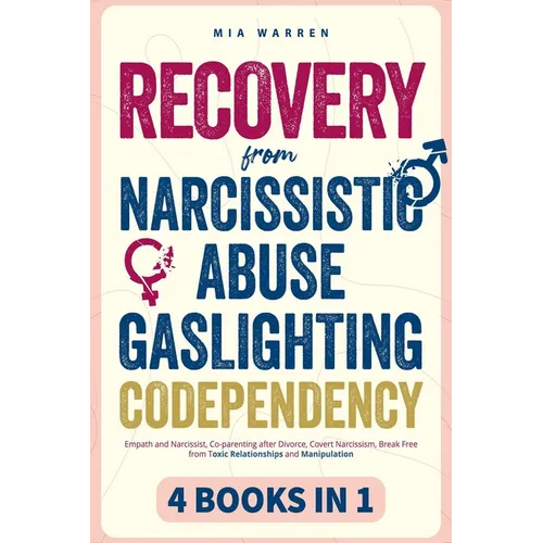 Recovery From Narcissistic Abuse, Gaslighting, Codependency 4 Books in 1: Empath and Narcissist, Co-parenting after Divorce, Covert Narcissism, Break - Paperback