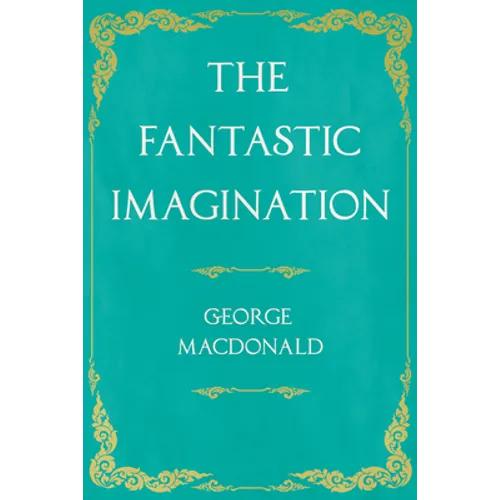 The Fantastic Imagination: With an Introduction by G. K. Chesterton - Paperback