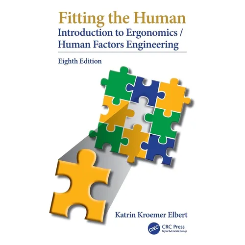 Fitting the Human: Introduction to Ergonomics/Human Factors Engineering, Eighth Edition - Hardcover