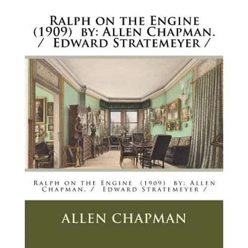 Ralph on the Engine (1909) by: Allen Chapman. / Edward Stratemeyer / - Paperback